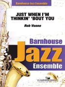 Just When I'm Thinkin' 'Bout You Jazz Ensemble sheet music cover